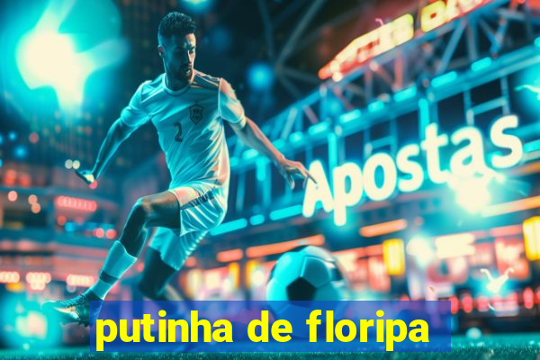 putinha de floripa